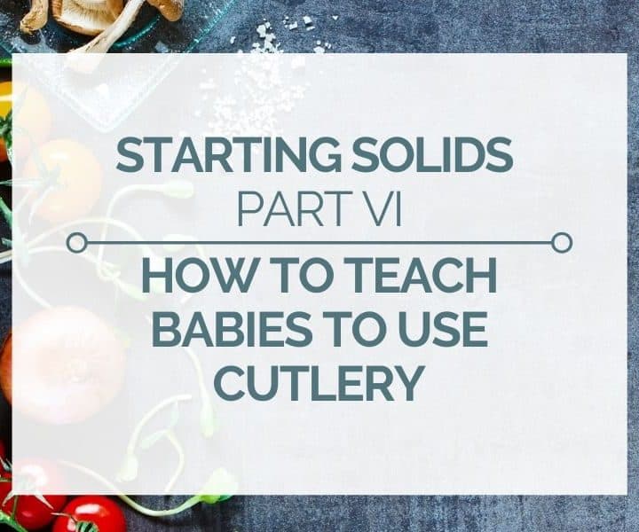hOW TO TEACH BABIES TO USE CUTLERY