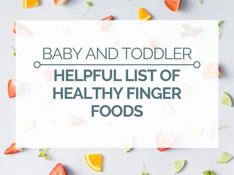 healthy finger foods list for babies and toddlers