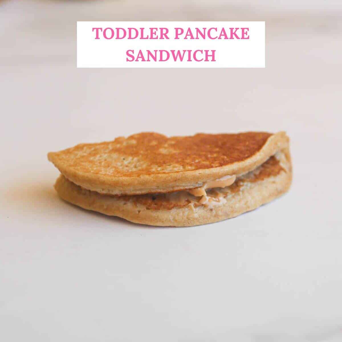 pancake sandwich for toddler with peanut butter inside 