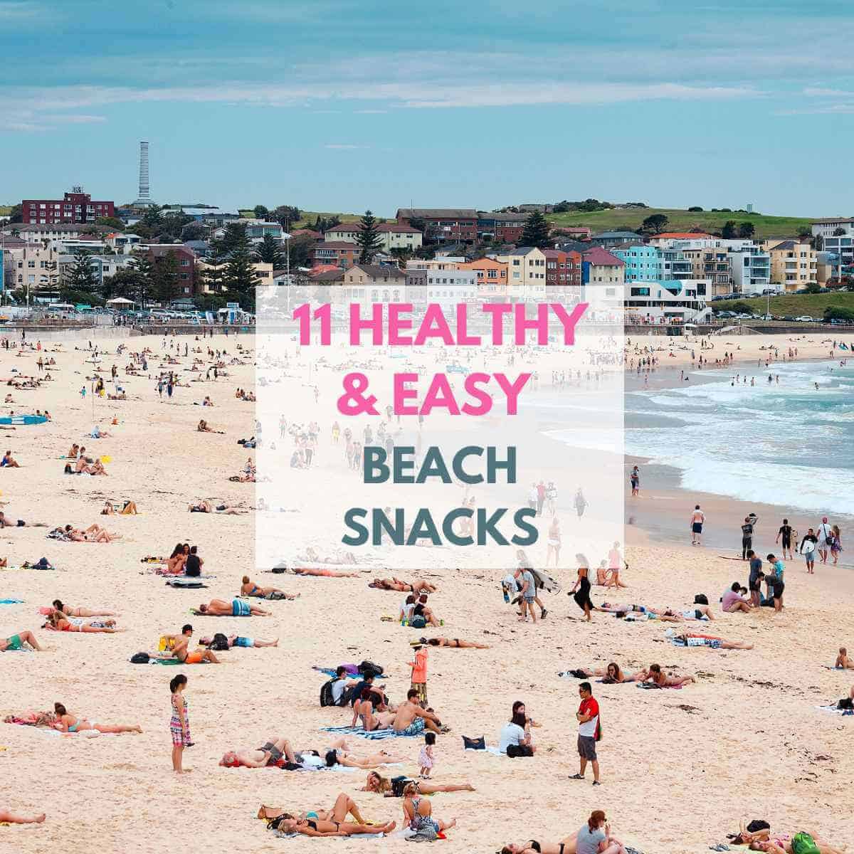 Photo of a beach with the title 11 healthy & easy beach snacks